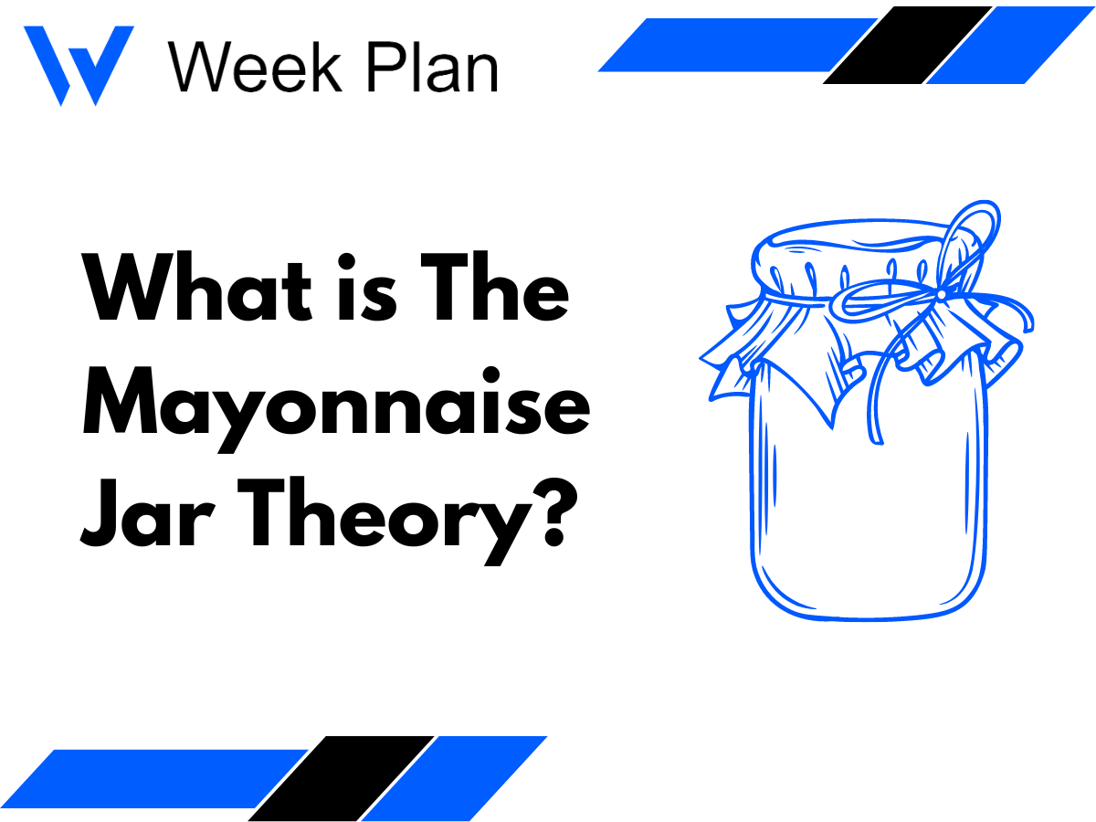 What is The Mayonnaise Jar Theory? Week Plan